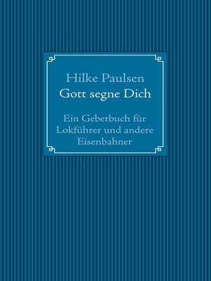 cover image of Gott segne Dich. Ein Gebetbuch für Lokführer und andere Eisenbahner